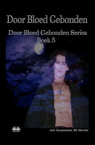 Title: Door Bloed Gebonden: Door Bloed Gebonden Serie Boek 5, Author: RK Melton