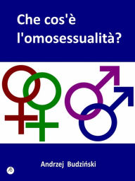 Title: Che Cos'È L'Omosessualità?, Author: Andrzej Stanislaw Budzinski