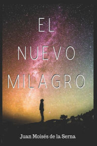 Title: El Nuevo Milagro, Author: Juan Moisés De La Serna