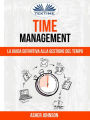 Time Management: La Guida Definitiva Alla Gestione Del Tempo