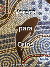 Title: Versos Para Crios, Author: Juan Moisés De La Serna