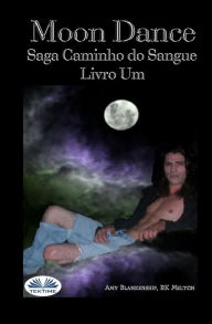 Title: Moon Dance (Caminho do Sangue Livro Um), Author: Wlad Formiga