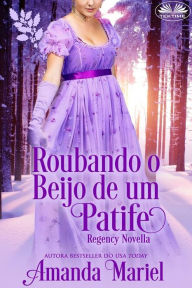 Title: Roubando O Beijo De Um Patife, Author: Amanda Mariel
