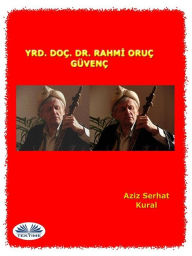 Title: Yrd. Doç. Dr. Rahmi Oruç Güvenç, Author: Aziz Serhat Kural