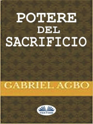 Title: Potere Del Sacrificio, Author: Gabriel Agbo