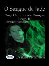 Title: O Sangue De Jade: Saga Caminho Do Sangue Livro 10, Author: Amy Blankenship