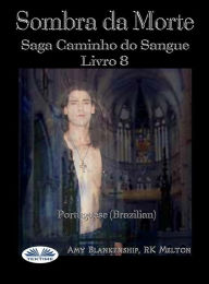 Title: Sombra Da Morte: Saga Caminho Do Sangue Livro 8, Author: Amy Blankenship