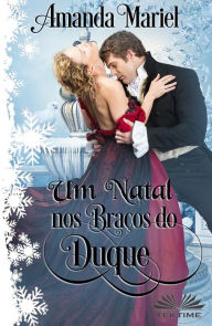 Title: Um Natal Nos Braços Do Duque, Author: Amanda Mariel