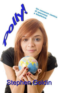 Title: Polly!: Un Romanzo Comico Di Speranza E Blasfemia, Author: Stephen Goldin