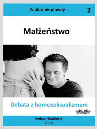 Title: Malzenstwo: Debata Z Homoseksualizmem, Author: Andrzej Stanislaw Budzinski