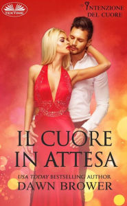 Title: Il Cuore In Attesa, Author: Dawn Brower