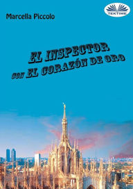 Title: El Inspector Con El Corazón De Oro, Author: Marcella Piccolo