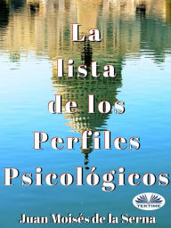 Title: La Lista De Los Perfiles Psicológicos, Author: Juan Moisés De La Serna