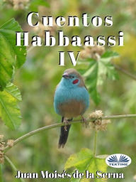 Title: Cuentos Habbaassi IV, Author: Juan Moisés De La Serna