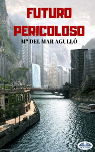 Title: Futuro Pericoloso, Author: M Del Mar Agulló