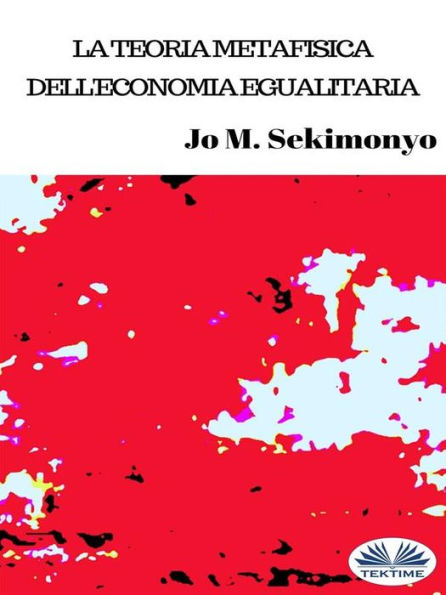 La Teoria Metafisica Dell'Economia Egualitaria