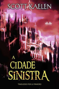 Title: A Cidade Sinistra, Author: Scott Kaelen