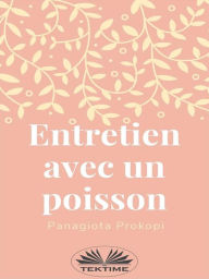 Title: Entretien Avec Un Poisson, Author: Panagiota Prokopi