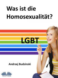 Title: Was Ist Die Homosexualität?, Author: Andrzej Stanislaw Budzinski