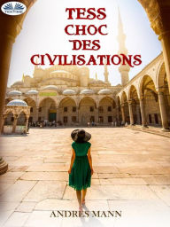 Title: Tess: Choc Des Civilisations, Author: Andres Mann