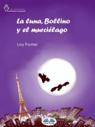 Title: La Luna, Bollino Y El Murciélago, Author: Livy Former