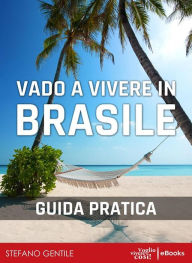 Title: Vado a vivere in Brasile, Author: Stefano Gentile