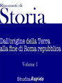 Riassunti di Storia - Volume 1: Dall'origine della Terra alla fine di Roma Repubblica