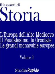 Title: Riassunti di Storia - Volume 3: L'Europa dell'Alto Medioevo, Author: Studia Rapido