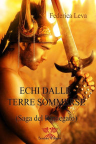 Title: Echi dalle Terre Sommerse: La Saga del Rinnegato, Author: Federica Leva