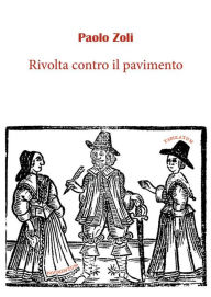 Title: Rivolta contro il pavimento, Author: Paolo Zoli