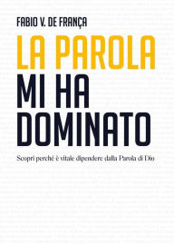 Title: La Parola mi ha dominato, Author: Fabio Vieira De Franca