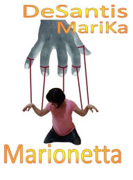 Title: Marionetta - La vera storia di MariKa, Author: Marika Desantis