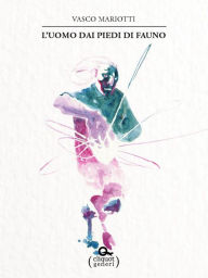 Title: L'uomo dai piedi di fauno, Author: Vasco Mariotti