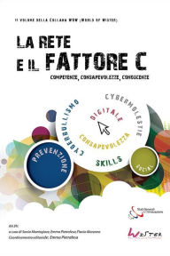 Title: La Rete e il fattore C. Competenze, Consapevolezze e Conoscenze, Author: AAVV a cura di Pietrafesa Emma