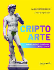 Title: CriptoArte: Mercato dei NFT Tecnologia Regole Rischi, Author: Fabio Antonacchio