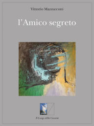 Title: l'Amico segreto, Author: vittorio mazzucconi