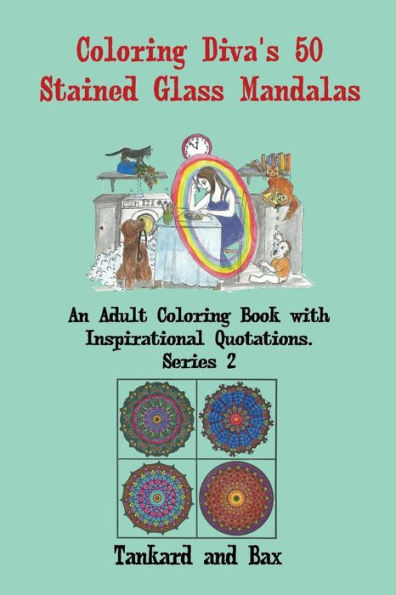 Coloring Diva's 50 Stained Glass Mandalas: A Beautiful Mandala Coloring Book for Adults and Grownups with 50 Coloring Pages and Quotations for Meditation, Stress-Relief and Relaxation