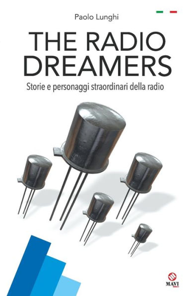 The Radio Dreamers: Storie e personaggi straordinari della radio