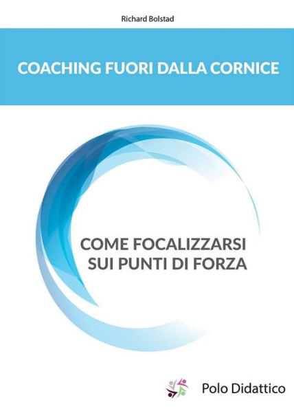 Coaching fuori dalla cornice: Come focalizzarsi sui punti di forza