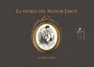 Title: La storia del Signor Jabot, Author: Rodolphe Toepffer