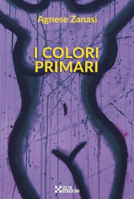 Title: I colori primari, Author: Agnese Zanasi