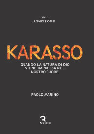 Title: Karasso - Vol. 1 L'incisione: Quando la natura di Dio viene impressa nel nostro cuore, Author: Paolo Marino