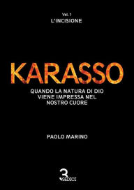 Title: KARASSO - Vol. 1 L'incisione: Quando la natura di Dio viene impressa nel nostro cuore, Author: Paolo Marino