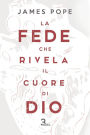 La fede che rivela il cuore di Dio