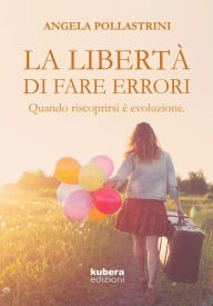 Title: La libertà di fare errori, Author: Angela Pollastrini