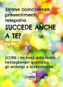 Strane coincidenze, presentimenti, telepatia. SUCCEDE ANCHE A TE? Scopri i tre livelli della realtà, l'entanglement quantistico, gli archetipi e la sincronicità.