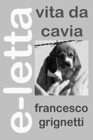 Title: Vita da cavia: La vera storia dei beagle di Green Hill, Author: Haemweh On the Rocks