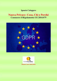 Title: Nuova Privacy: Cosa, Chi e Perche: Conoscere il Regolamento UE 2016/679, Author: Ignazio Caloggero