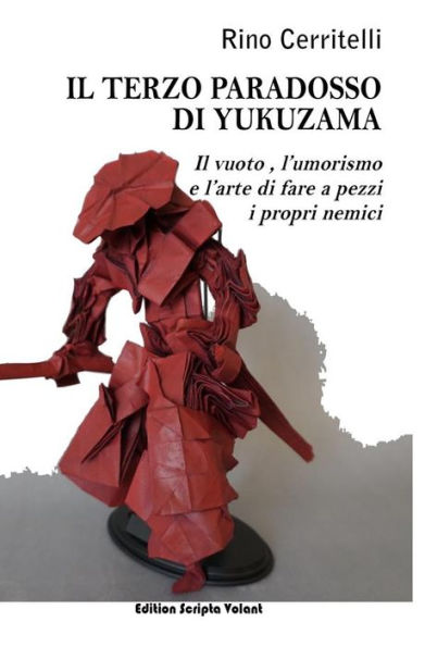 Il terzo paradosso di Yukuzama: Il vuoto, l'umorismo e l'arte di fare a pezzi i propri nemici