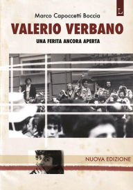 Title: Valerio Verbano - Una ferita ancora aperta, Author: Marco Capoccetti Boccia
